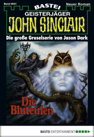 Title: John Sinclair 631: Die Bluteulen, Author: Jason Dark