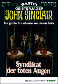 Title: John Sinclair 632: Syndikat der toten Augen, Author: Jason Dark