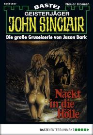 Title: John Sinclair 637: Nackt in der Hölle, Author: Jason Dark