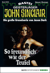 Title: John Sinclair 639: So freundlich wie der Teufel, Author: Jason Dark