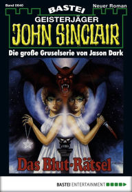 Title: John Sinclair 640: Das Blut-Rätsel, Author: Jason Dark