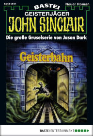 Title: John Sinclair 641: Geisterbahn, Author: Jason Dark