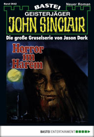 Title: John Sinclair 642: Horror im Harem (1. Teil), Author: Jason Dark