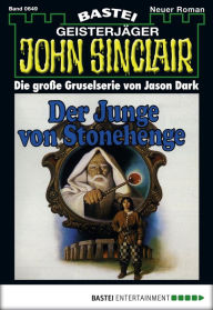 Title: John Sinclair 649: Der Junge von Stonehenge, Author: Jason Dark