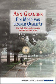 Title: Ein Mord von bessrer Qualität: Ein Fall für Lizzie Martin und Benjamin Ross, Author: Ann Granger