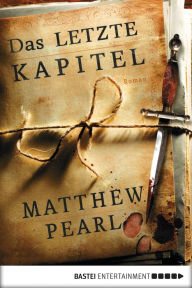 Title: Das letzte Kapitel: Roman, Author: Matthew Pearl