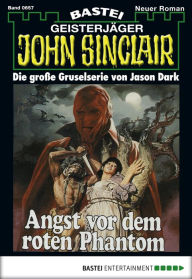 Title: John Sinclair 657: Angst vor dem roten Phantom, Author: Jason Dark