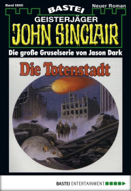 Title: John Sinclair 660: Die Totenstadt, Author: Jason Dark