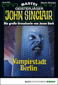 Title: John Sinclair 665: Vampirstadt Berlin, Author: Jason Dark