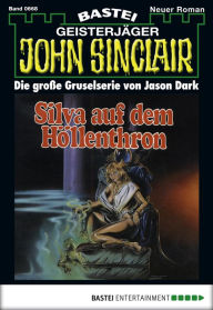 Title: John Sinclair 668: Silva auf dem Höllenthron, Author: Jason Dark