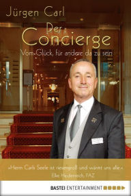 Title: Der Concierge: Vom Glück, für andere da zu sein, Author: Jürgen Carl