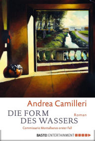 Title: Die Form des Wassers: Commissario Montalbano löst seinen ersten Fall, Author: Andrea Camilleri