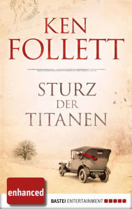 Title: Sturz der Titanen: Die Jahrhundert-Saga (enhanced E-Book), Author: Ken Follett