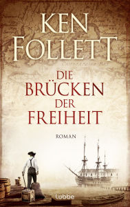 Title: Die Brücken der Freiheit (A Place Called Freedom), Author: Ken Follett