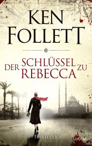 Title: Der Schlüssel zu Rebecca (The Key to Rebecca), Author: Ken Follett