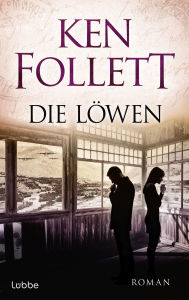Title: Die Löwen (Lie Down with Lions), Author: Ken Follett
