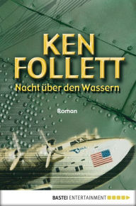 Title: Nacht über den Wassern (Night over Water), Author: Ken Follett