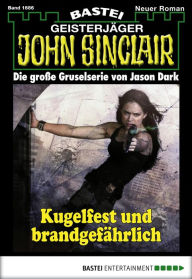 Title: John Sinclair 1686: Kugelfest und brandgefährlich, Author: Jason Dark