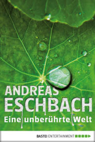 Title: Eine unberührte Welt - Band 1, Author: Andreas Eschbach