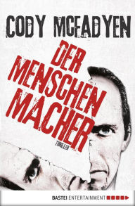 Title: Der Menschenmacher: Thriller, Author: Cody McFadyen