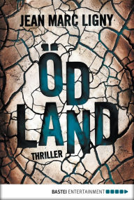 Title: Ödland: Thriller, Author: Jean Marc Ligny