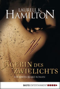 Title: Jägerin des Zwielichts: Ein Anita Blake Roman, Author: Laurell K. Hamilton