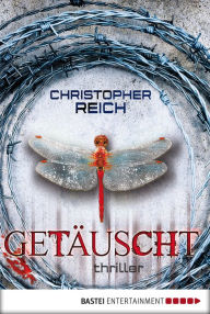 Title: Getäuscht: Thriller, Author: Christopher Reich