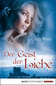 Title: Der Geist der Liebe: Roman, Author: Cindy Miles