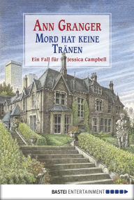 Title: Mord hat keine Tränen: Ein Fall für Jessica Campbell, Author: Ann Granger