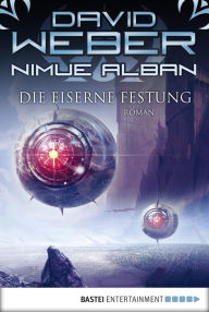 Title: Nimue Alban: Die Eiserne Festung: Nimue Alban, Bd. 7. Roman, Author: David Weber