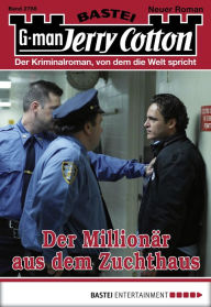 Title: Jerry Cotton 2788: Der Millionär aus dem Zuchthaus, Author: Jerry Cotton