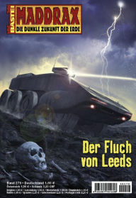 Title: Maddrax - Folge 279: Der Fluch von Leeds, Author: Mia Zorn