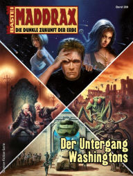 Title: Maddrax - Folge 280: Der Untergang Washingtons, Author: Stephanie Seidel