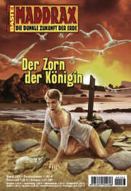 Title: Maddrax - Folge 283: Der Zorn der Königin, Author: Mia Zorn