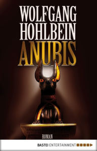 Title: Anubis: Roman, Author: Wolfgang Hohlbein
