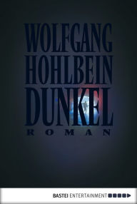 Title: Dunkel: Roman, Author: Wolfgang Hohlbein