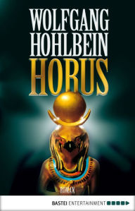 Title: Horus: Roman, Author: Wolfgang Hohlbein