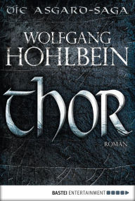 Title: Thor: Die Asgard-Saga. Roman, Author: Wolfgang Hohlbein