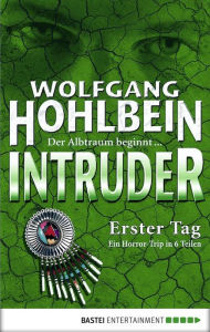 Title: Intruder: Erster Tag, Author: Wolfgang Hohlbein