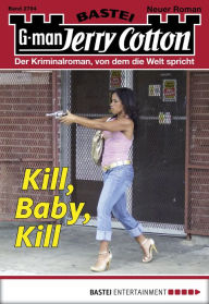 Title: Jerry Cotton - Folge 2794: Kill, Baby, Kill, Author: Jerry Cotton