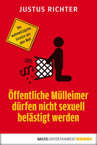 Title: Öffentliche Mülleimer dürfen nicht sexuell belästigt werden: Die wahnwitzigsten Gesetze aus aller Welt, Author: Justus Richter