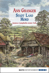 Title: Stadt, Land, Mord: Ein Fall für Jessica Campbell. Kriminalroman, Author: Ann Granger