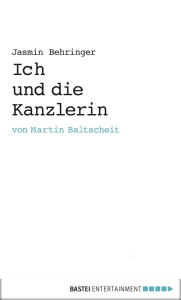 Title: Ich und die Kanzlerin: Mein Praktikum in Berlin, Author: Martin Baltscheit