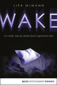 Title: WAKE - Ich weiß, was du letzte Nacht geträumt hast, Author: Lisa McMann