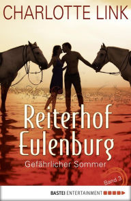 Title: Reiterhof Eulenburg - Gefährlicher Sommer: Band 3, Author: Charlotte Link