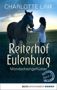 Title: Reiterhof Eulenburg - Mondscheingeflüster: Band 4, Author: Charlotte Link