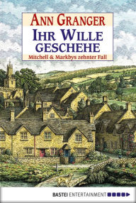 Title: Ihr Wille geschehe: Mitchell & Markbys zehnter Fall. Mitchell & Markby, Bd. 10, Author: Ann Granger