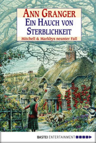 Title: Ein Hauch von Sterblichkeit: Mitchell & Markbys neunter Fall, Author: Ann Granger