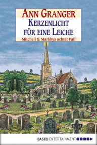 Title: Kerzenlicht für eine Leiche: Mitchell & Markbys achter Fall, Author: Ann Granger