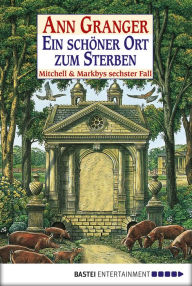 Title: Ein schöner Ort zum Sterben: Mitchell & Markbys sechster Fall, Author: Ann Granger